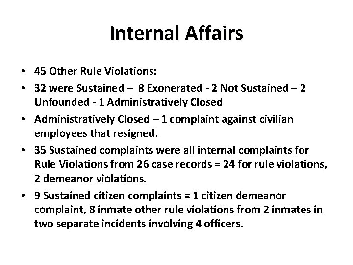 Internal Affairs • 45 Other Rule Violations: • 32 were Sustained – 8 Exonerated