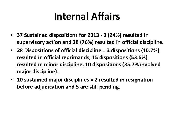 Internal Affairs • 37 Sustained dispositions for 2013 - 9 (24%) resulted in supervisory