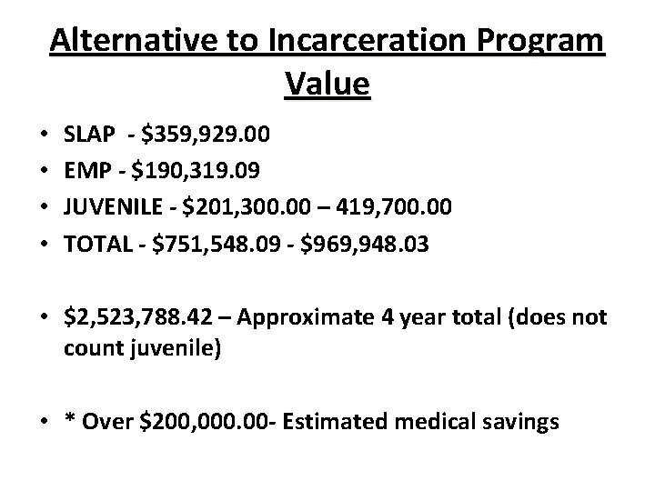 Alternative to Incarceration Program Value • • SLAP - $359, 929. 00 EMP -