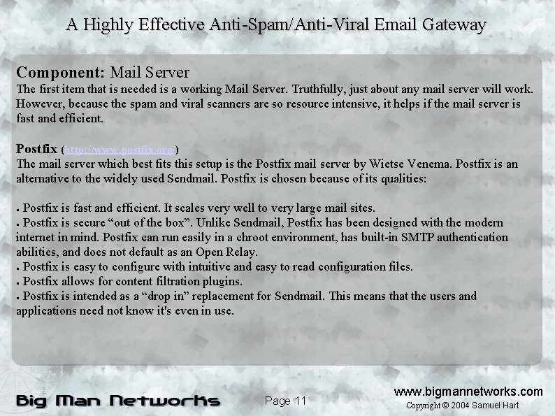 A Highly Effective Anti-Spam/Anti-Viral Email Gateway Component: Mail Server The first item that is