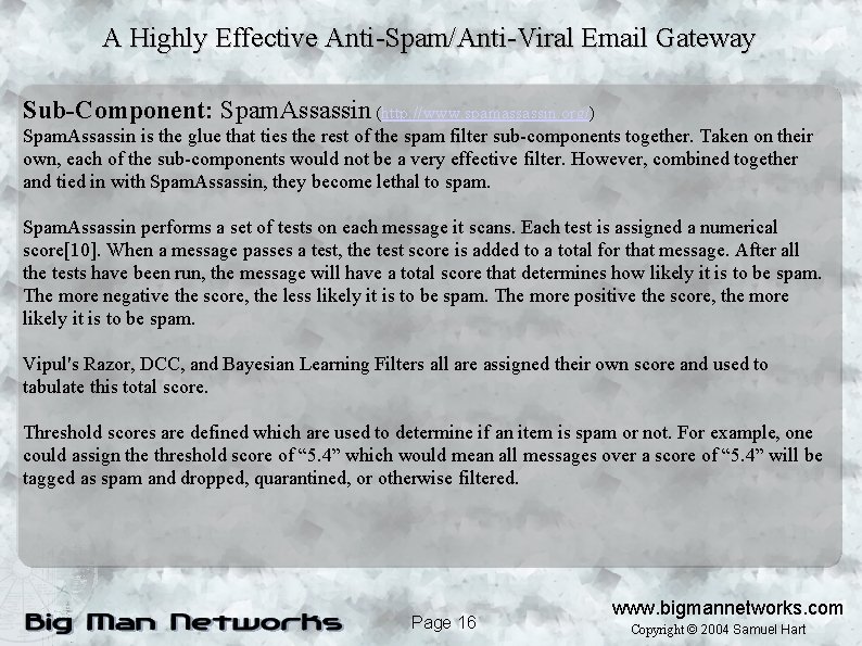 A Highly Effective Anti-Spam/Anti-Viral Email Gateway Sub-Component: Spam. Assassin (http: //www. spamassassin. org/) Spam.