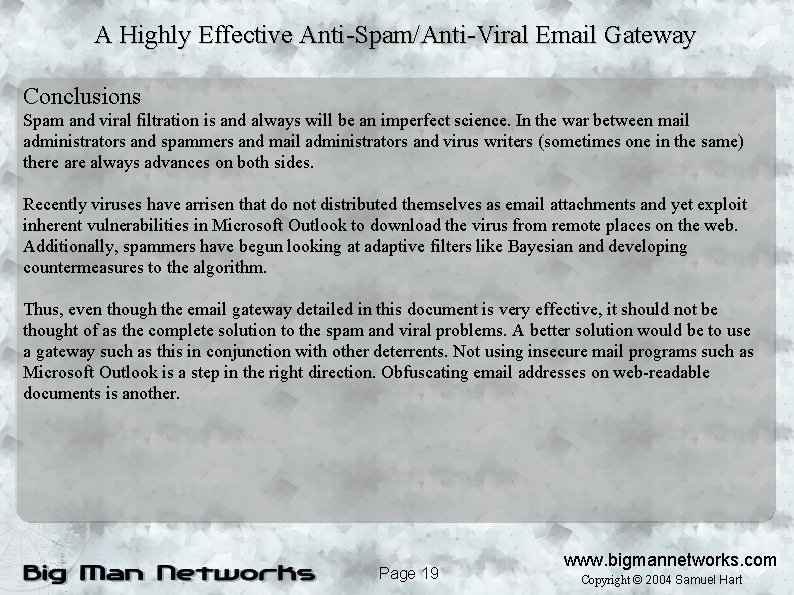 A Highly Effective Anti-Spam/Anti-Viral Email Gateway Conclusions Spam and viral filtration is and always