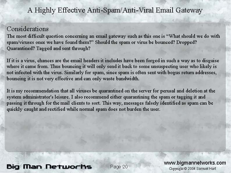 A Highly Effective Anti-Spam/Anti-Viral Email Gateway Considerations The most difficult question concerning an email