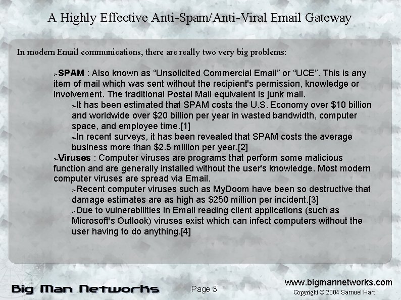 A Highly Effective Anti-Spam/Anti-Viral Email Gateway In modern Email communications, there are really two