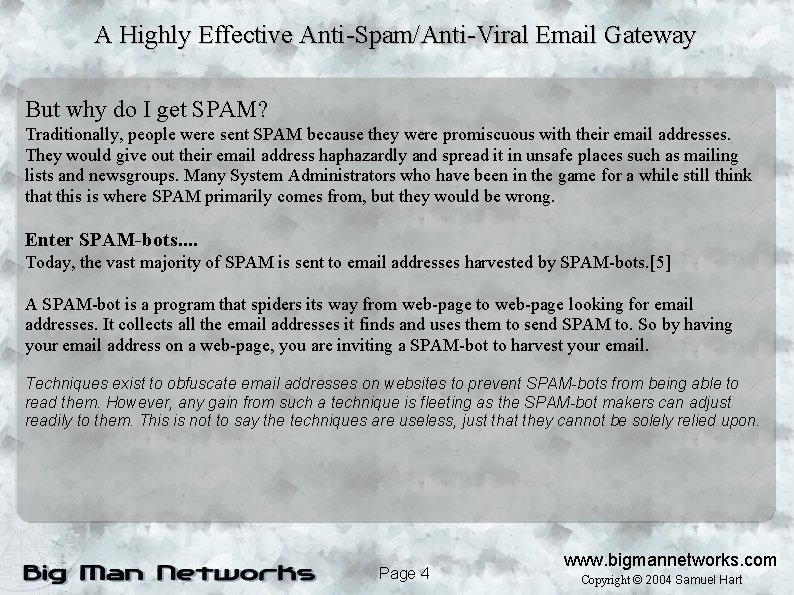 A Highly Effective Anti-Spam/Anti-Viral Email Gateway But why do I get SPAM? Traditionally, people