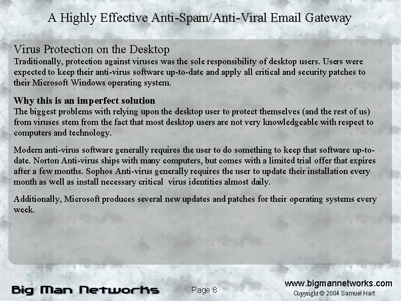 A Highly Effective Anti-Spam/Anti-Viral Email Gateway Virus Protection on the Desktop Traditionally, protection against