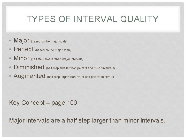 TYPES OF INTERVAL QUALITY • • • Major (based on the major scale) Perfect TYPES OF INTERVAL QUALITY • • • Major (based on the major scale) Perfect