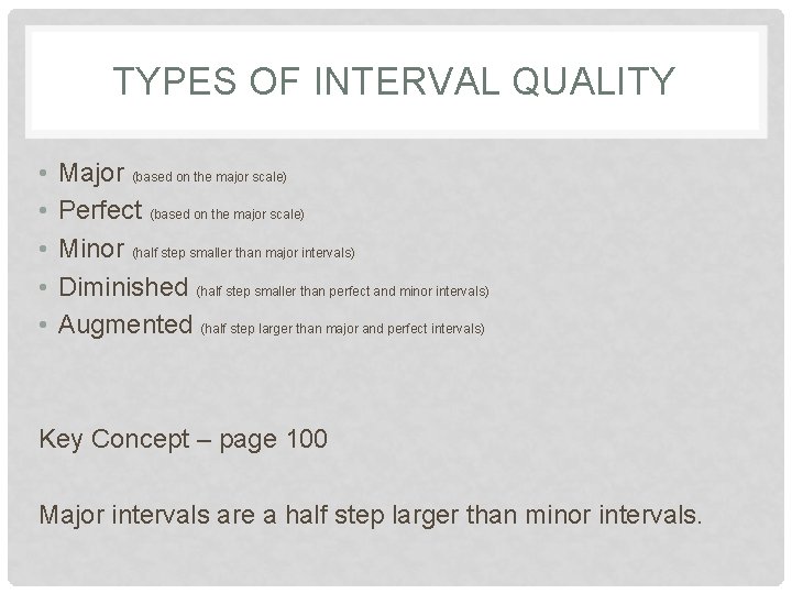 TYPES OF INTERVAL QUALITY • • • Major (based on the major scale) Perfect