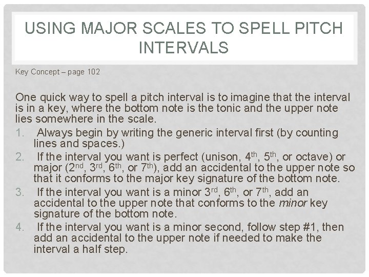 USING MAJOR SCALES TO SPELL PITCH INTERVALS Key Concept – page 102 One quick