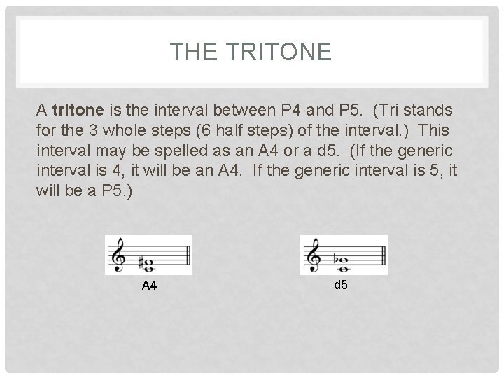 THE TRITONE A tritone is the interval between P 4 and P 5. (Tri