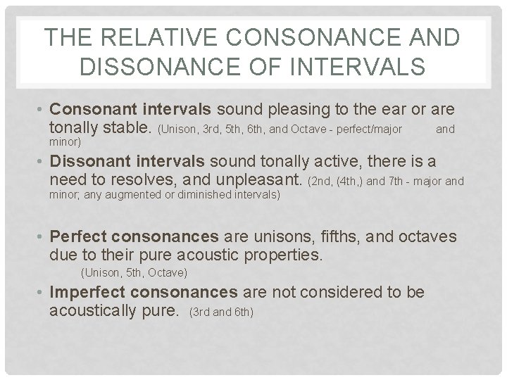 THE RELATIVE CONSONANCE AND DISSONANCE OF INTERVALS • Consonant intervals sound pleasing to the