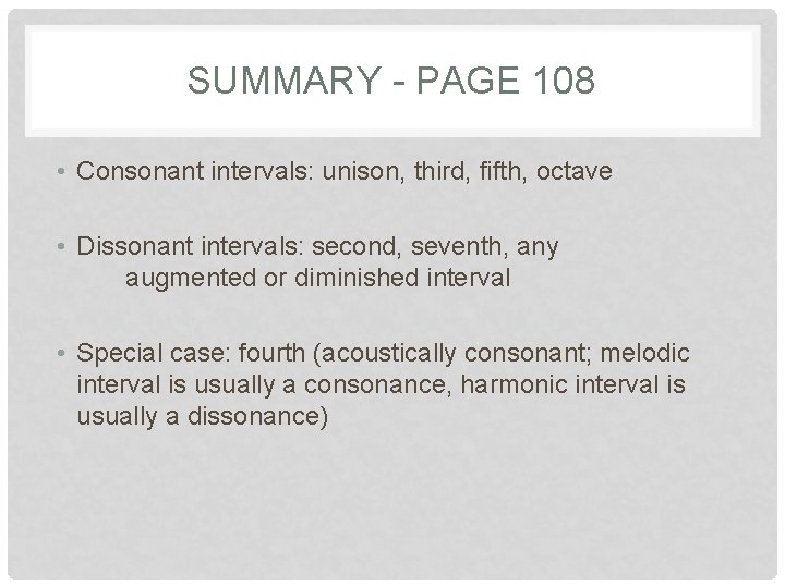 SUMMARY - PAGE 108 • Consonant intervals: unison, third, fifth, octave • Dissonant intervals: