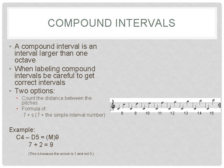 COMPOUND INTERVALS • A compound interval is an interval larger than one octave • COMPOUND INTERVALS • A compound interval is an interval larger than one octave •