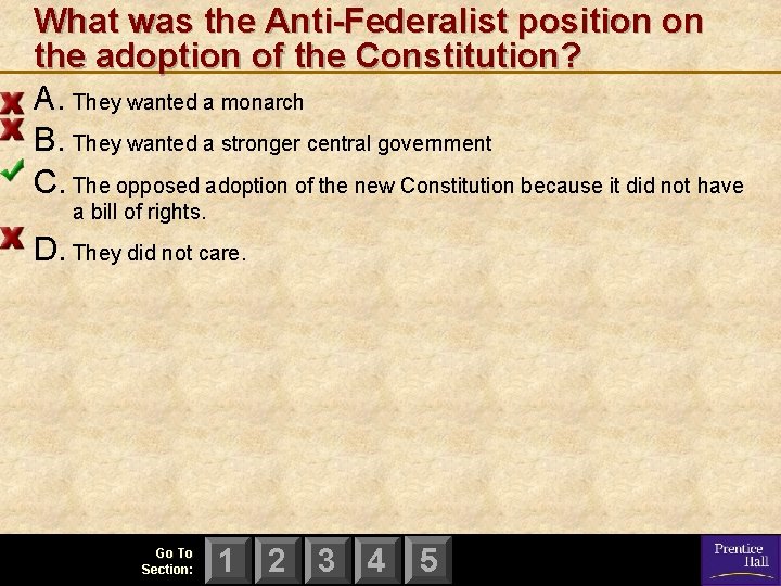 What was the Anti-Federalist position on the adoption of the Constitution? A. They wanted