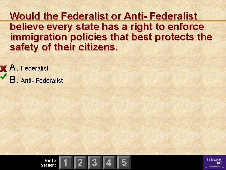 Would the Federalist or Anti- Federalist believe every state has a right to enforce