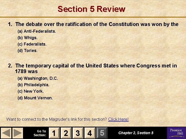 Section 5 Review 1. The debate over the ratification of the Constitution was won