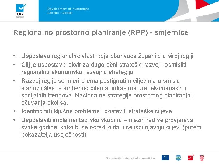 Regionalno prostorno planiranje (RPP) - smjernice • Uspostava regionalne vlasti koja obuhvaća županije u