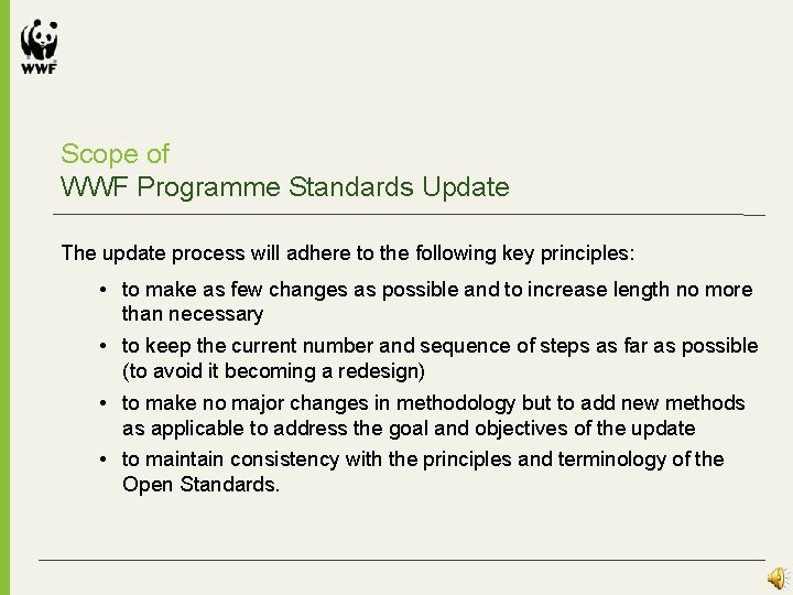 Scope of WWF Programme Standards Update The update process will adhere to the following Scope of WWF Programme Standards Update The update process will adhere to the following