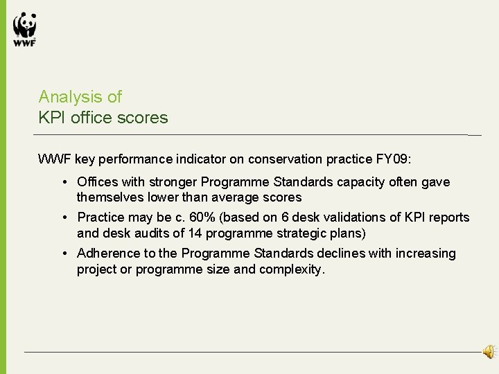 Analysis of KPI office scores WWF key performance indicator on conservation practice FY 09: Analysis of KPI office scores WWF key performance indicator on conservation practice FY 09: