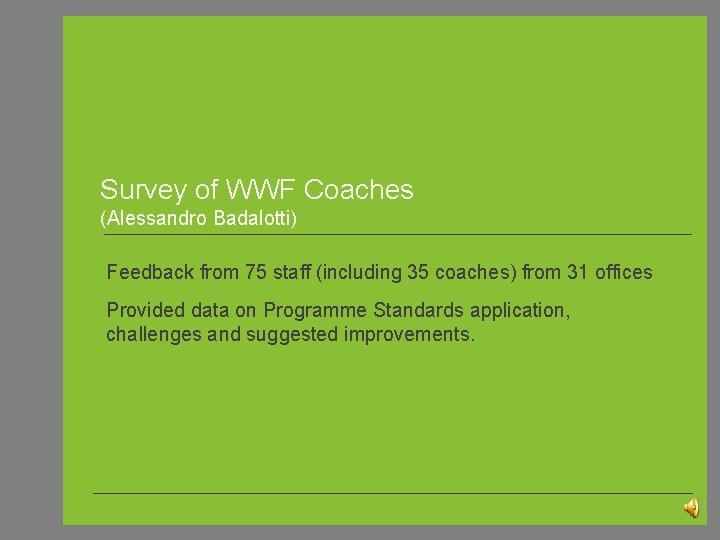 Survey of WWF Coaches (Alessandro Badalotti) Feedback from 75 staff (including 35 coaches) from Survey of WWF Coaches (Alessandro Badalotti) Feedback from 75 staff (including 35 coaches) from