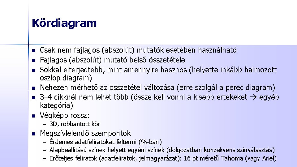 Kördiagram n n n Csak nem fajlagos (abszolút) mutatók esetében használható Fajlagos (abszolút) mutató