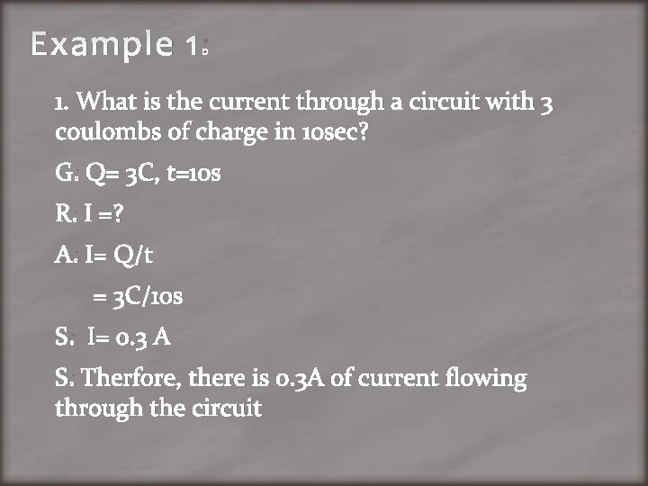 Example 1: 1. What is the current through a circuit with 3 coulombs of