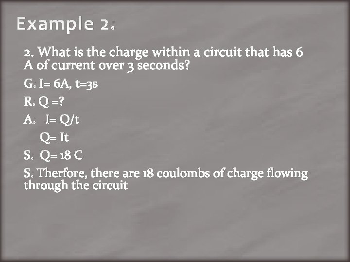 Example 2: 2. What is the charge within a circuit that has 6 A