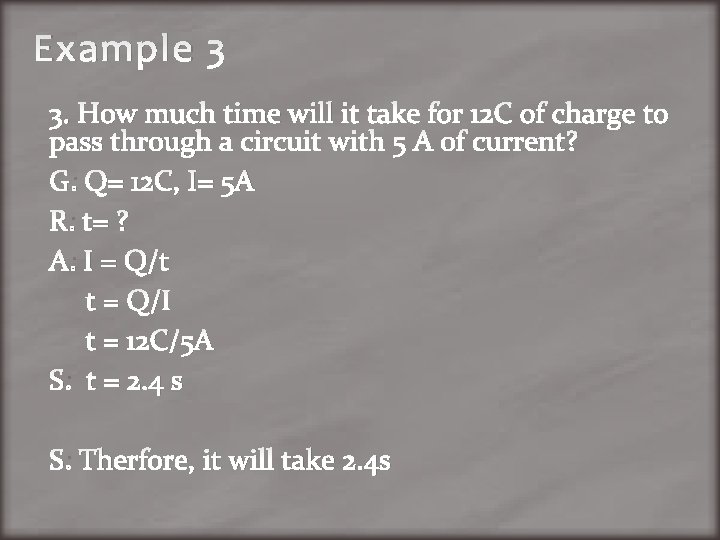 Example 3 3. How much time will it take for 12 C of charge