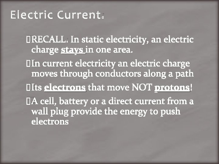 Electric Current: �RECALL: In static electricity, an electric charge stays in one area. �In