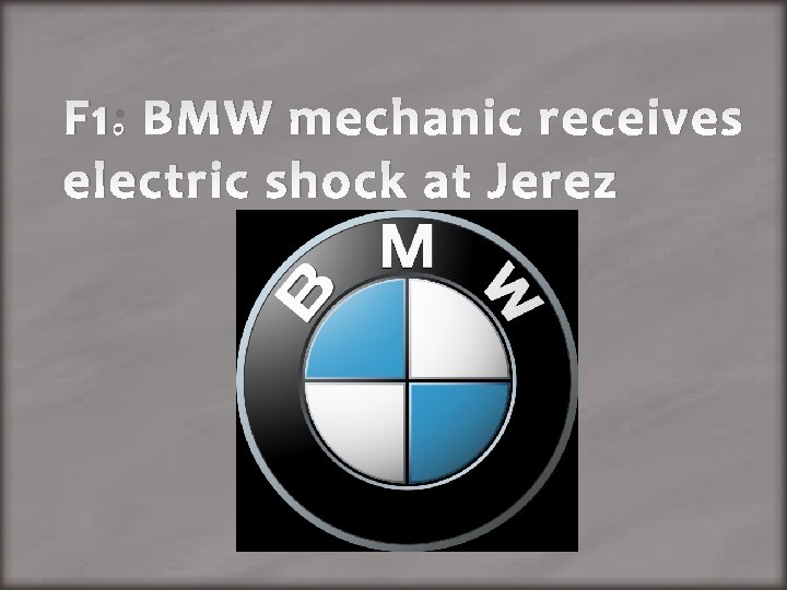 F 1: BMW mechanic receives electric shock at Jerez 