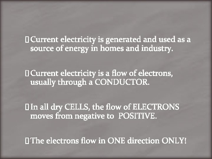 �Current electricity is generated and used as a source of energy in homes and