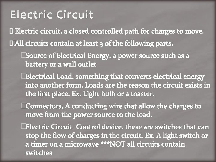 Electric Circuit �Electric circuit: a closed controlled path for charges to move. �All circuits
