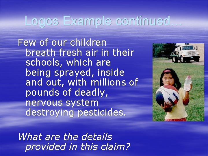 Logos Example continued… Few of our children breath fresh air in their schools, which