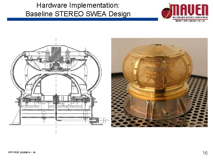 Hardware Implementation: Baseline STEREO SWEA Design PFP IPDR 2010/6/14 - 16 16 