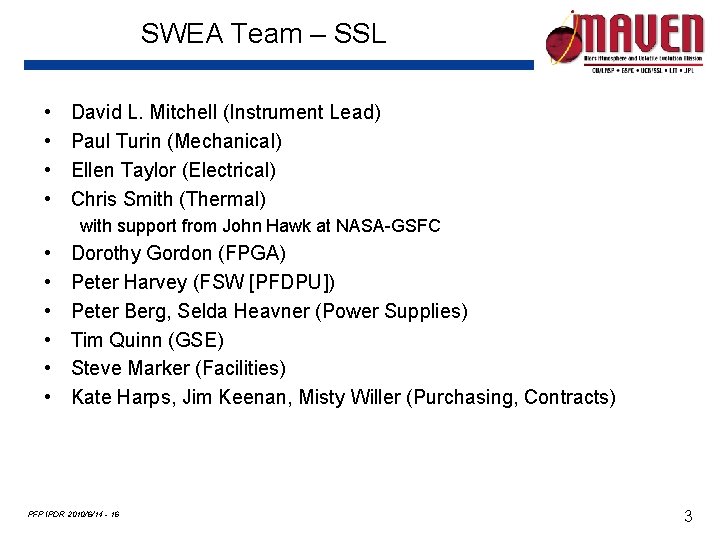 SWEA Team – SSL • • David L. Mitchell (Instrument Lead) Paul Turin (Mechanical)