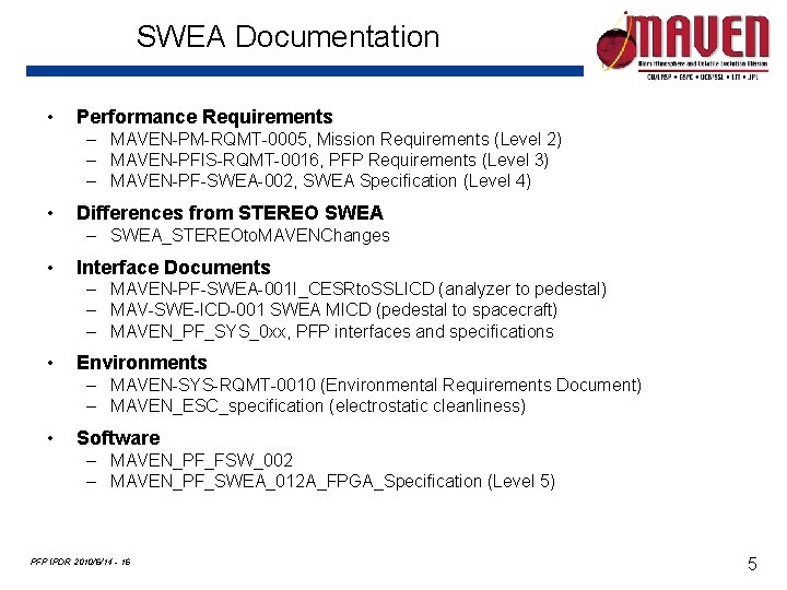 SWEA Documentation • Performance Requirements – MAVEN-PM-RQMT-0005, Mission Requirements (Level 2) – MAVEN-PFIS-RQMT-0016, PFP