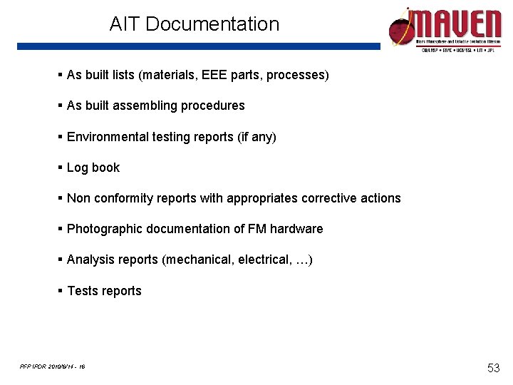 AIT Documentation § As built lists (materials, EEE parts, processes) § As built assembling