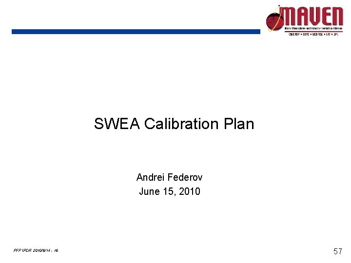 SWEA Calibration Plan Andrei Federov June 15, 2010 PFP IPDR 2010/6/14 - 16 57