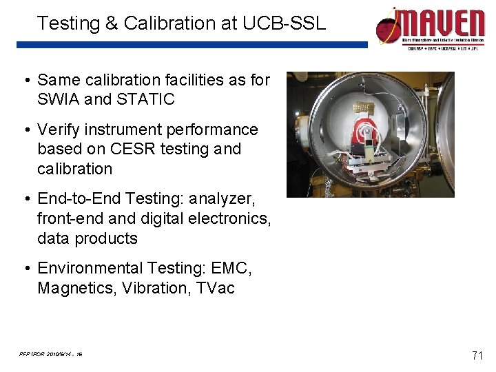 Testing & Calibration at UCB-SSL • Same calibration facilities as for SWIA and STATIC