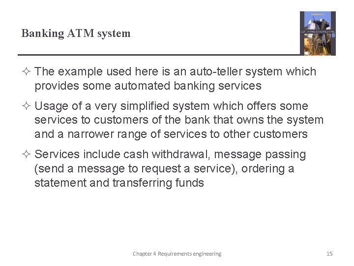Banking ATM system ² The example used here is an auto-teller system which provides
