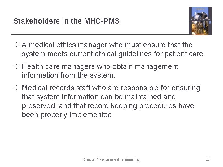 Stakeholders in the MHC-PMS ² A medical ethics manager who must ensure that the