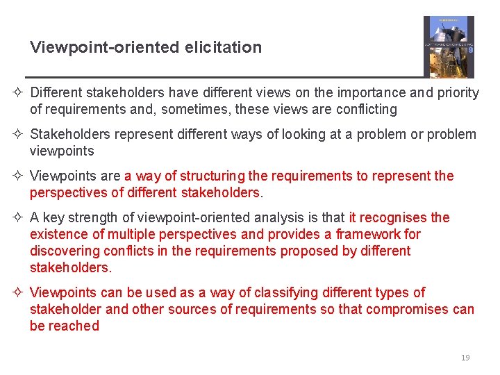 Viewpoint-oriented elicitation ² Different stakeholders have different views on the importance and priority of