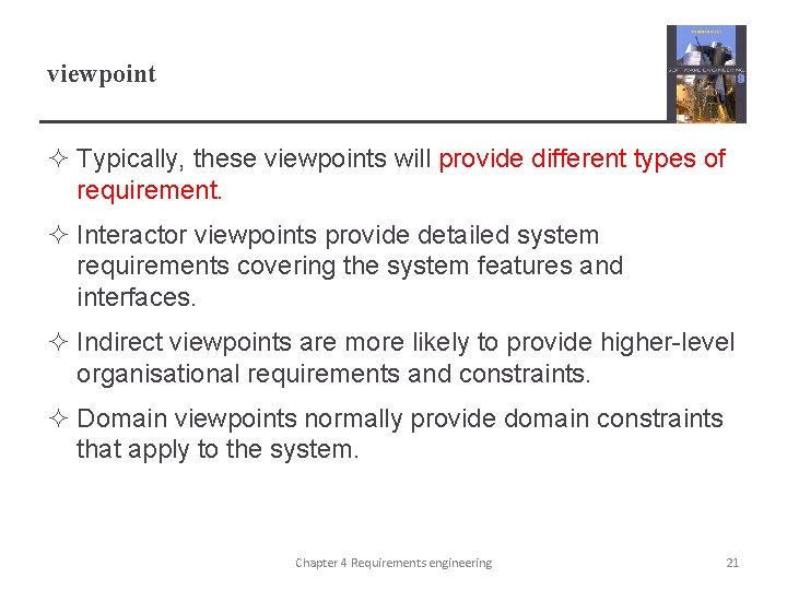 viewpoint ² Typically, these viewpoints will provide different types of requirement. ² Interactor viewpoints