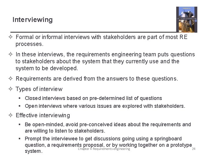 Interviewing ² Formal or informal interviews with stakeholders are part of most RE processes.