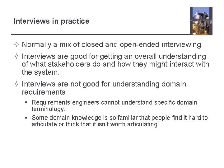Interviews in practice ² Normally a mix of closed and open-ended interviewing. ² Interviews