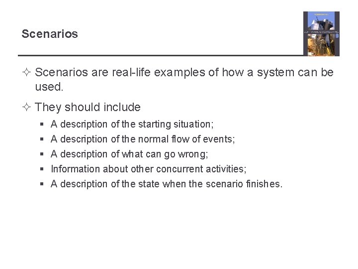 Scenarios ² Scenarios are real-life examples of how a system can be used. ²
