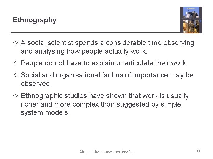 Ethnography ² A social scientist spends a considerable time observing and analysing how people