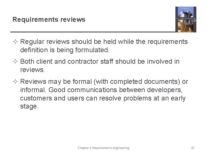 Requirements reviews ² Regular reviews should be held while the requirements definition is being