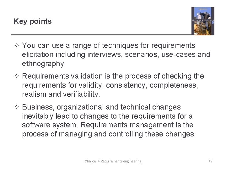 Key points ² You can use a range of techniques for requirements elicitation including