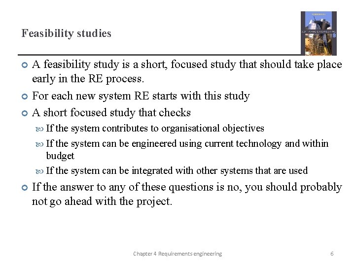 Feasibility studies A feasibility study is a short, focused study that should take place